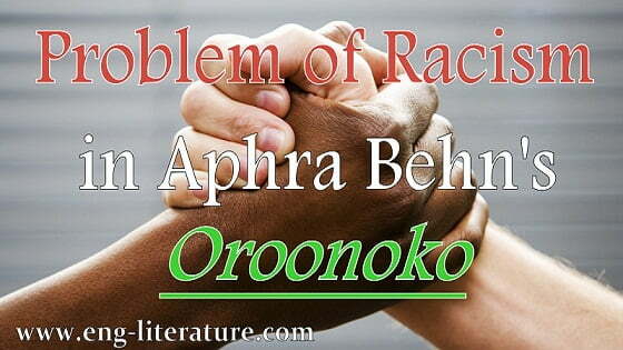 Problem of Racism in Aphra Behn's Novel "Oroonoko" Problem of Racism in Aphra Behn's Novel "Oroonoko"
