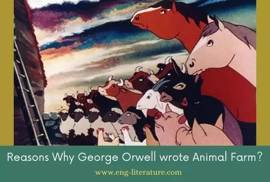 Reasons Why George Orwell wrote Animal Farm? Animal Farm Background Reasons Why George Orwell wrote Animal Farm? Animal Farm Background