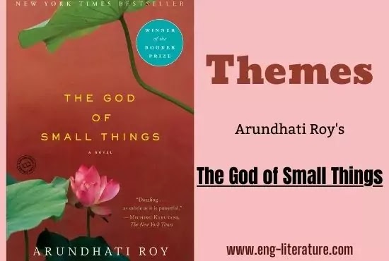Different Themes in Arundhati Roy's The God of Small Things Different Themes in Arundhati Roy's The God of Small Things