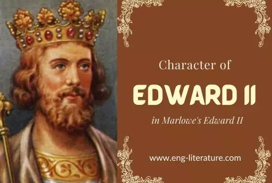 Character of King Edward II in Marlowe's Edward II Character of King Edward II in Marlowe's Edward II