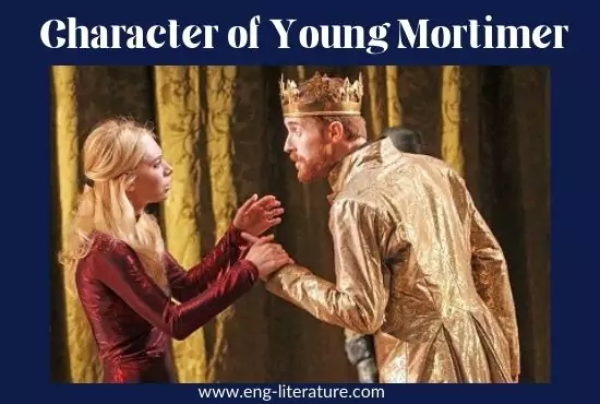 Character Analysis of Young Mortimer in Edward II by Christopher Marlow Character Analysis of Young Mortimer in Edward II by Christopher Marlow
