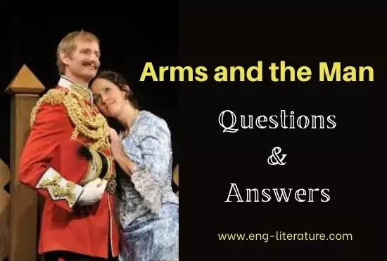 Arms and the Man | 49 Questions and Answers Arms and the Man | 49 Questions and Answers
