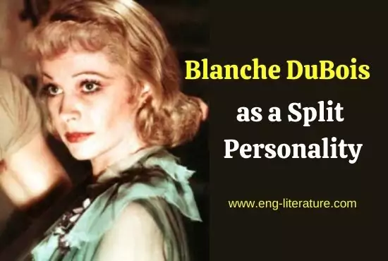 Character of Blanche DuBois | Blanche DuBois as a Split Personality Character of Blanche DuBois | Blanche DuBois as a Split Personality