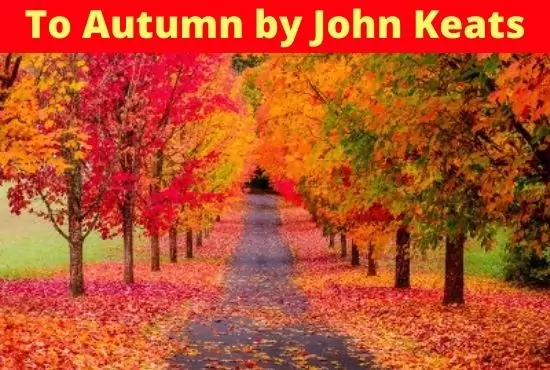 To Autumn by John Keats | Summary and Analysis To Autumn by John Keats | Summary and Analysis