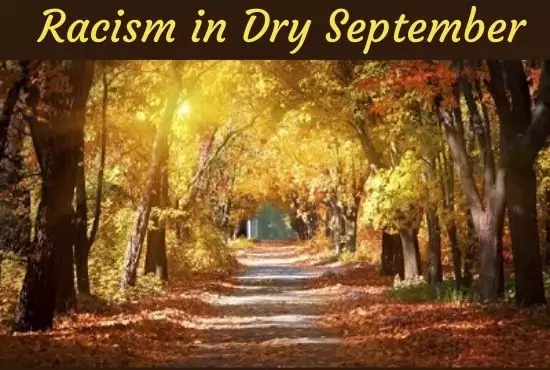 Dry September | Theme of Racism Dry September | Theme of Racism