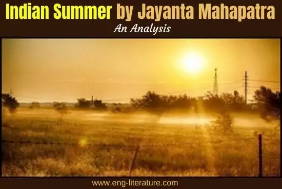 Indian Summer by Jayanta Mahapatra | Analysis Indian Summer by Jayanta Mahapatra | Analysis
