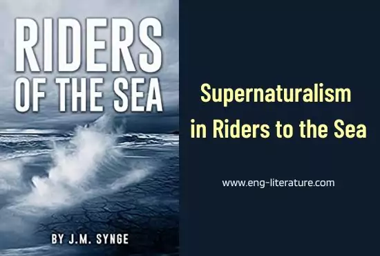 Supernaturalism in Riders to the Sea Supernaturalism in Riders to the Sea
