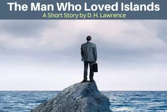 The Man Who Loved Islands | Summary and Analysis The Man Who Loved Islands | Summary and Analysis